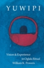 Image for Yuwipi : Vision and Experience in Oglala Ritual