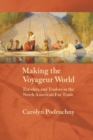 Image for Making the voyageur world  : travelers and traders in the North American fur trade