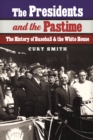 Image for The Presidents and the Pastime : The History of Baseball and the White House