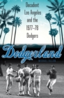 Image for Dodgerland: decadent Los Angeles and the 1977-78 Dodgers