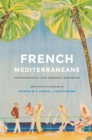 Image for French Mediterraneans: Transnational and Imperial Histories