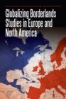 Image for Globalizing borderlands studies in Europe and North America