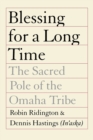 Image for Blessing for a Long Time : The Sacred Pole of the Omaha Tribe