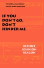 Image for If You Don&#39;t Go, Don&#39;t Hinder Me : The African American Sacred Song Tradition
