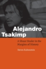 Image for Alejandro Tsakimp  : a Shuar healer in the margins of history