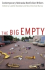 Image for The Big Empty : Contemporary Nebraska Nonfiction Writers