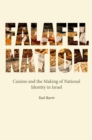 Image for Falafel nation  : cuisine and the making of national identity in Israel