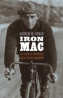 Image for Iron Mac: The Legend of Roughhouse Cyclist Reggie Mcnamara