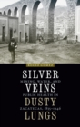 Image for Silver Veins, Dusty Lungs