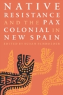 Image for Native Resistance and the Pax Colonial in New Spain