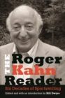 Image for The Roger Kahn Reader : Six Decades of Sportswriting
