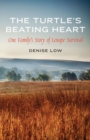 Image for The turtle&#39;s beating heart  : one family&#39;s story of Lenape survival