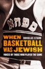 Image for When basketball was Jewish  : voices of those who played the game