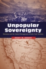 Image for Unpopular sovereignty: Mormons and the federal management of early Utah Territory