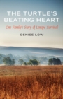 Image for The turtle&#39;s beating heart: one family&#39;s story of Lenape survival