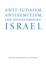Image for Anti-Judaism, antisemitism, and delegitimizing Israel
