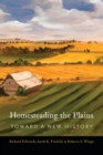 Image for Homesteading the plains  : toward a new history