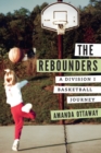 Image for The rebounders  : a Division I basketball journey