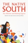 Image for The Native South  : new histories and enduring legacies
