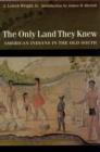 Image for The Only Land They Knew : American Indians in the Old South