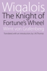 Image for Wigalois : The Knight of Fortune&#39;s Wheel