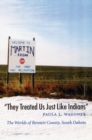 Image for &#39;They treated us just like Indians&#39;  : the worlds of Bennett County, South Dakota