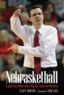 Image for Nebrasketball: Coach Tim Miles and a Big Ten Team On the Rise