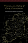 Image for Women&#39;s life writing and early modern Ireland