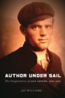 Image for Author under sail  : the imagination of Jack London, 1893-1902