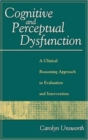 Image for Cognitive and Perceptual Dysfunction: A Clinical Reasoning Approach to Evaluation and Intervention