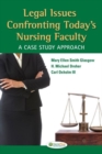 Image for Legal Issues Confronting Today&#39;s Nursing Faculty : A Case Study Approach