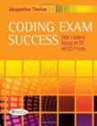 Image for Coding Exam Success : Coder&#39;s Guide to Passing the CPC and CCS-P Exams
