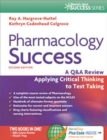 Image for Pharmacology Success : a Q&amp;A Review Applying Critical Thinking to Test Taking