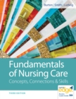 Image for Fundamentals of Nursing Care : Concepts, Connections &amp; Skills
