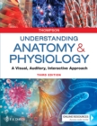 Image for Understanding Anatomy & Physiology : A Visual, Auditory, Interactive Approach