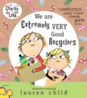 Image for Charlie and Lola : We Are Extremely Very Good Recyclers