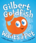Image for Gilbert Goldfish Wants a Pet