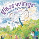 Image for Glasswings : A Butterfly&#39;s Story