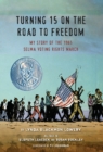 Image for Turning 15 on the Road to Freedom : My Story of the 1965 Selma Voting Rights March