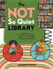 Image for The Not So Quiet Library