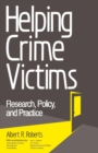 Image for Helping Crime Victims : Research, Policy, and Practice