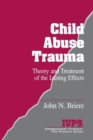 Image for Child Abuse Trauma : Theory and Treatment of the Lasting Effects