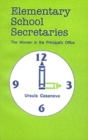 Image for Elementary School Secretaries : The Women in the Principal&#39;s Office