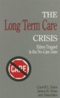 Image for The Long Term Care Crisis : Elders Trapped in the No-Care Zone