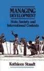 Image for Managing Development : State, Society, and International Contexts