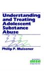 Image for Understanding and Treating Adolescent Substance Abuse