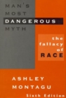 Image for Man&#39;s most dangerous myth  : the fallacy of race