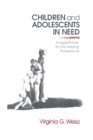 Image for Children and Adolescents in Need : A Legal Primer for the Helping Professional