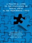 Image for A Practical Guide to the Evaluation of Sexual Abuse in the Prepubertal Child