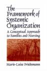 Image for The framework of systemic organization  : a conceptual approach to families and nursing